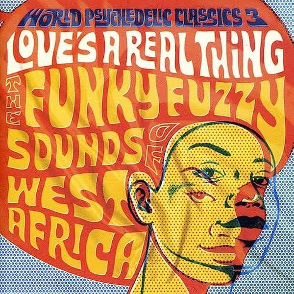 World Psychedelic Classics 3: Love's A Real Thing