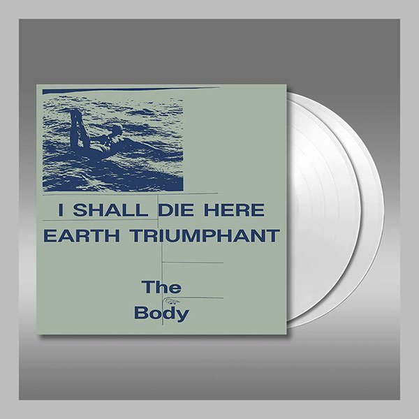 I Shall Die Here / Earth Triumphant