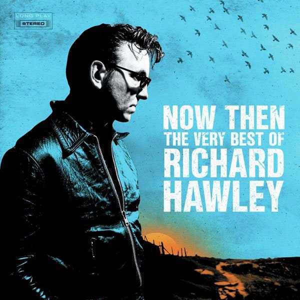 Now Then: The Very Best Of Richard Hawley