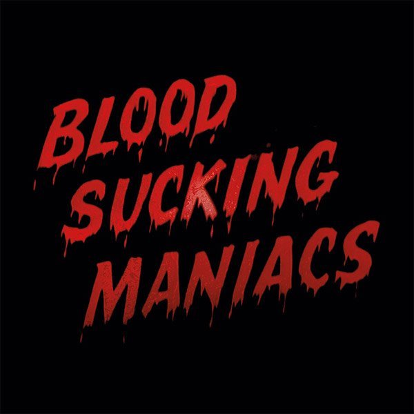 Blood Sucking Maniacs