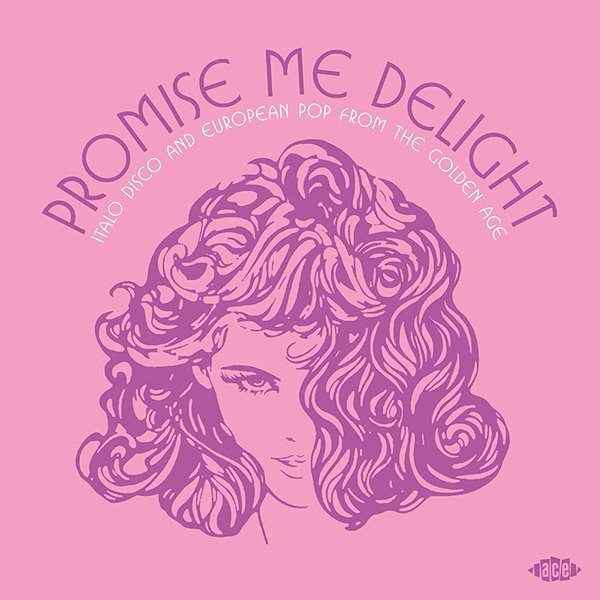 Promise Me Delight: Italo Disco & European Pop From the Golden Age