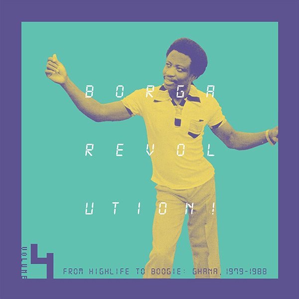 Borga Revolution! Ghanaian Music 79-88 Vol.4