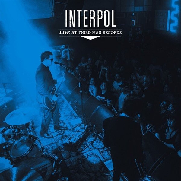 Interpol: Live At Third Man Records